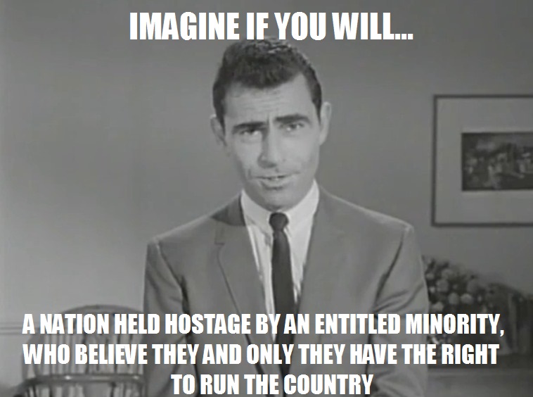 From The Twilight Zone, I can see that a few billionaires are shipping tens of millions of jobs and trillions of dollars out of the country, and spreading economic misery upon a nation on an unparalleled level. And these owners of Wall Street, the Federal Reserve and Military Industrial Complex will stop at nothing to continue the gravy train that they set into motion with NAFTA. 